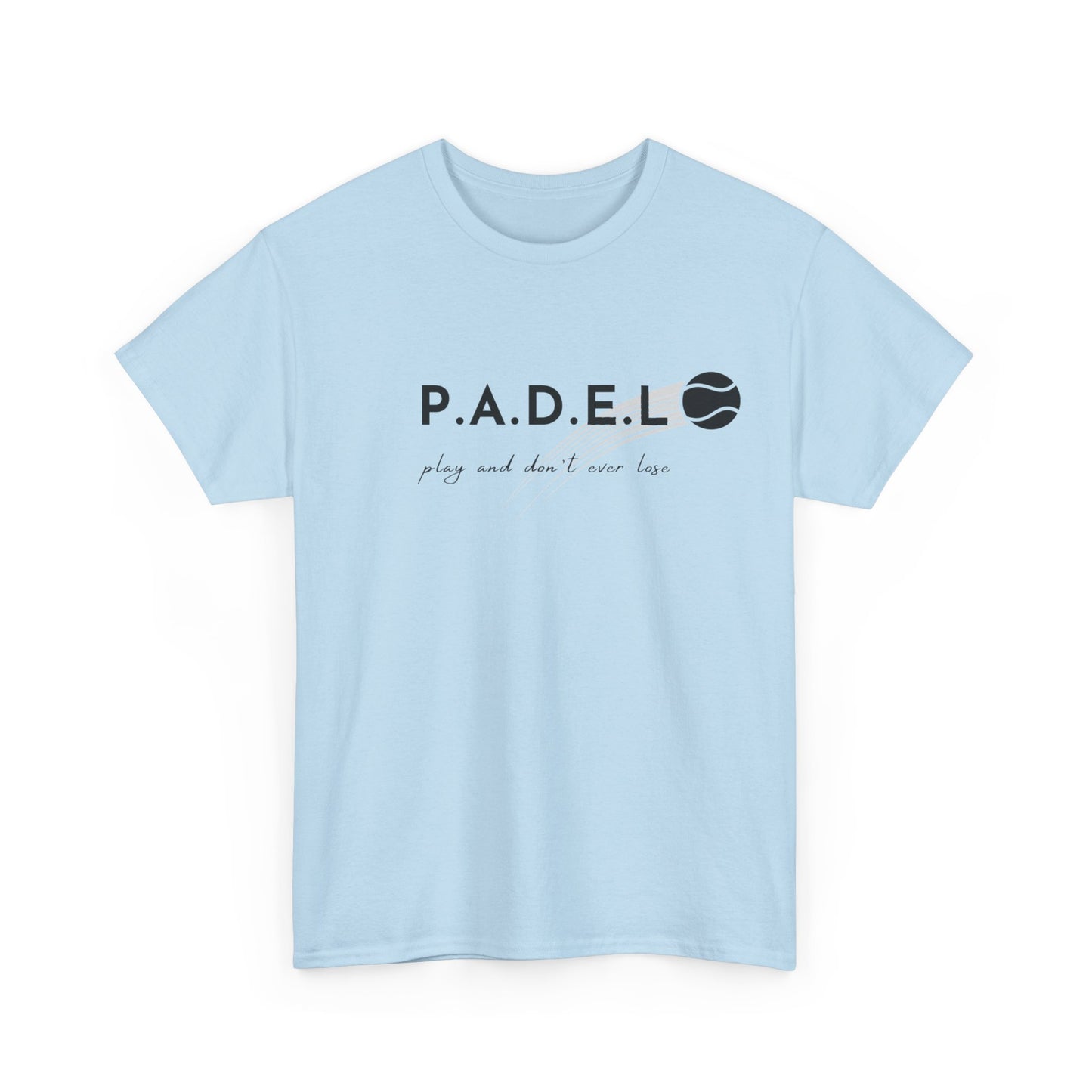 Padel Play and Don't Ever Lose Tshirt