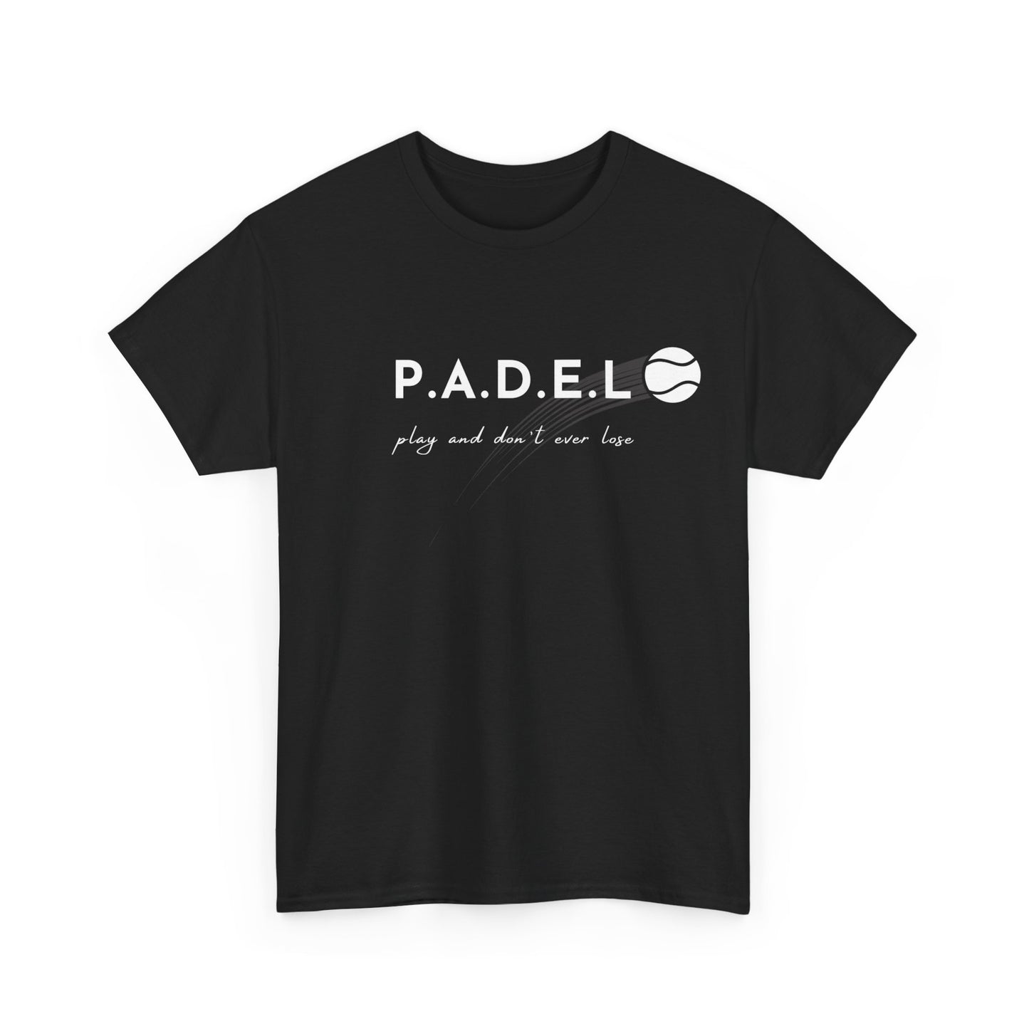 Padel Play and Don't Ever Lose Tshirt
