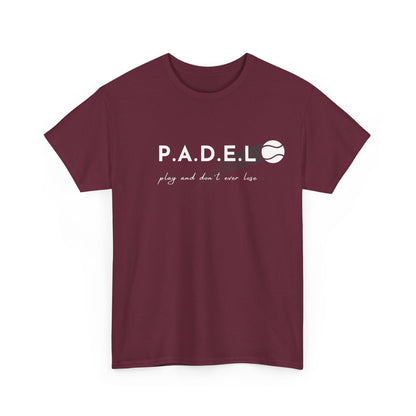 Padel Play and Don't Ever Lose Tshirt