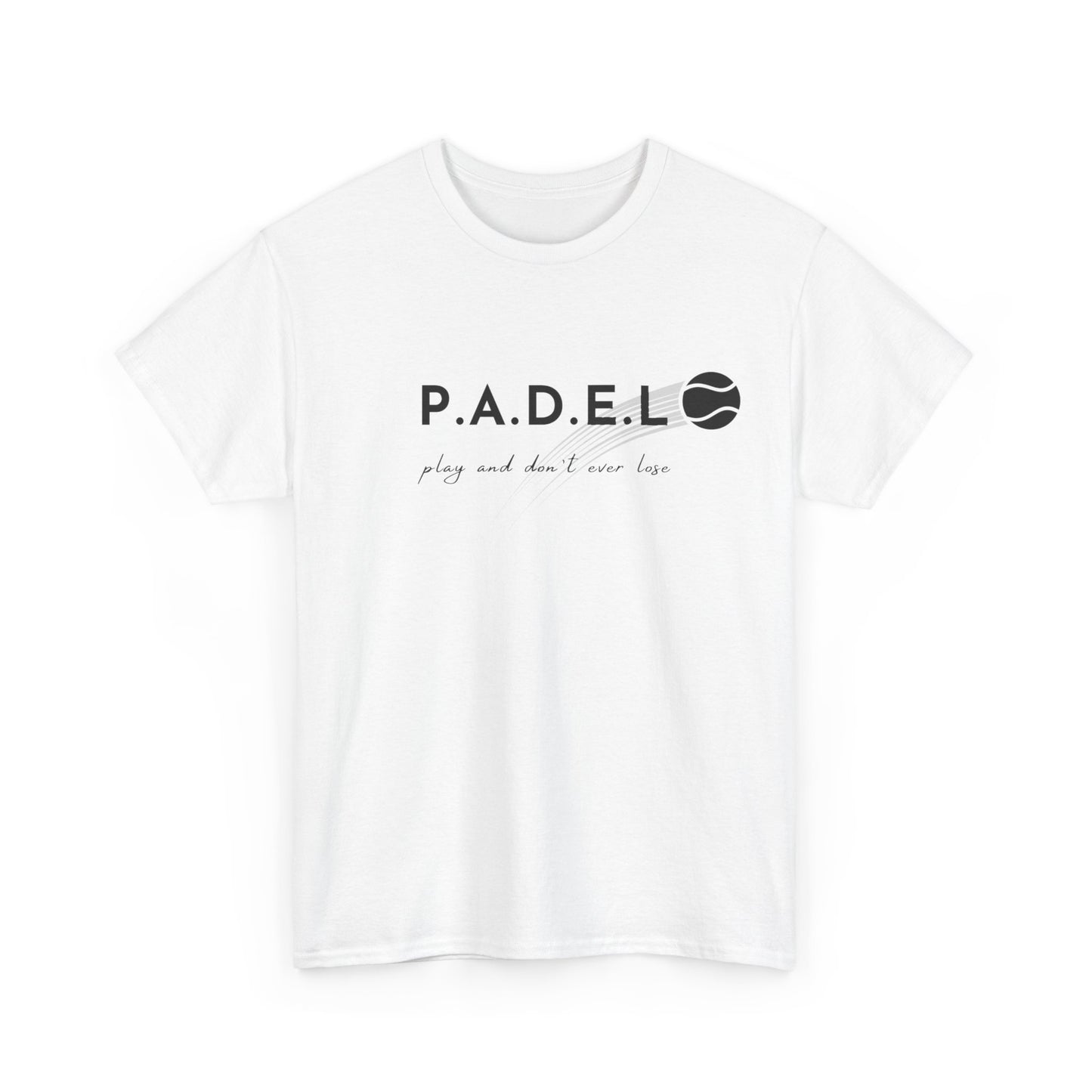 Padel Play and Don't Ever Lose Tshirt