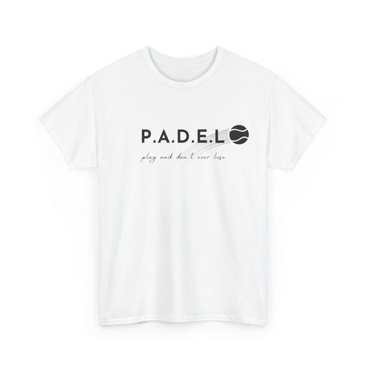 Padel Play and Don't Ever Lose Tshirt