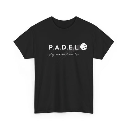 Padel Play and Don't Ever Lose Tshirt